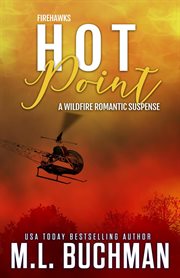 Hot point: a wildfire firefighter romantic suspense : A Wildfire Firefighter Romantic Suspense cover image cdn