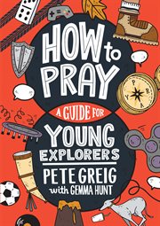 How to pray : a guide for young explorers cover image cdn
