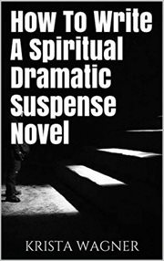 How to write a spiritual dramatic suspense novel cover image cdn
