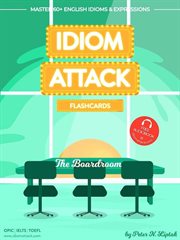 Idiom attack 2: the boardroom - flashcards for doing business, volume 8 : The Boardroom cover image cdn