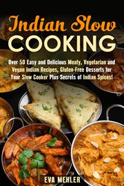 Indian slow cooking: over 50 easy and delicious meaty, vegetarian and vegan indian recipes, glute : Over 50 Easy and Delicious Meaty, Vegetarian and Vegan Indian Recipes, Glute cover image cdn