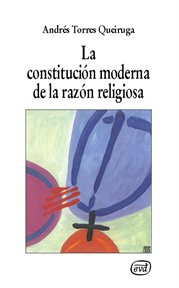 La constitución moderna de la razón religiosa : Nuevos desafíos cover image cdn
