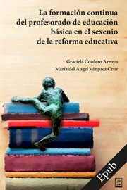 La formación continua del profesorado de educación básica en el sexenio de la reforma educativa cover image cdn