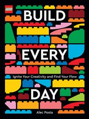 Lego build every day : Ignite Your Creativity and Find Your Flow cover image cdn