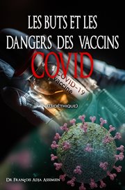 Les buts et les dangers des vaccins covid (bioéthique) cover image cdn