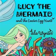 Lucy the mermaid and the easter egg hunt cover image cdn