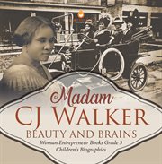 Madame cj walker: beauty and brains woman entrepreneur books grade 5 children's biographies : Beauty and Brains Woman Entrepreneur Books Grade 5 Children's Biographies cover image cdn