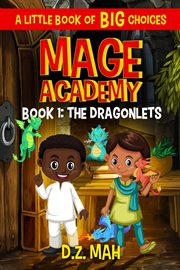 Mage academy: the dragonlets: a little book of big choices : The Dragonlets cover image cdn
