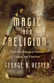 Magic and religion : their psychological nature, origin, and function cover image cdn