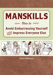 Manskills : how to avoid embarassing yourself and impress everyone else cover image cdn