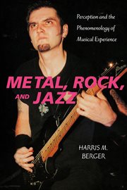 Metal, rock, and jazz : perception and the phenomenology of musical experience cover image cdn