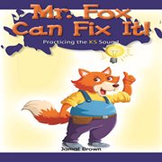 Mr. Fox can fix it! : practicing the KS sound cover image cdn
