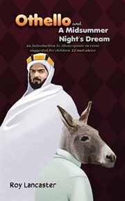 Othello and A midsummer night's dream ; : an introduction to Shakespeare in verse suggested for children 12 and above cover image cdn