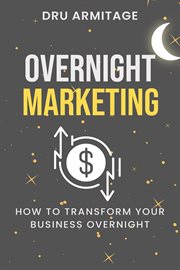 Overnight marketing : How to Transform your Business Overnight cover image cdn
