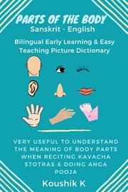 Parts of the body sanskrit - english: bilingual early learning & easy teaching picture dictionary : English cover image cdn