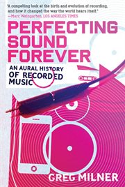 Perfecting sound forever : an aural history of recorded music cover image cdn