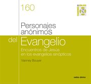 Personajes anónimos del Evangelio : encuentros de Jesús en los Evangelios Sinópticos cover image cdn