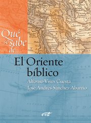 Qué se sabe de... el oriente bíblico : Qué se sabe de... cover image cdn