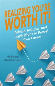 Realizing you're worth it! : Advice, Insights, and Inspirations to Propel Your Career cover image cdn