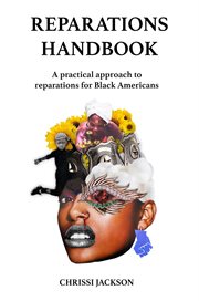 Reparations handbook: a practical approach to reparations for black americans : A Practical Approach to Reparations for Black Americans cover image cdn