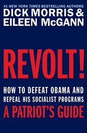 Revolt! : how to defeat Obama and repeal his socialist programs--a patriot's guide cover image cdn
