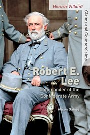Robert E. Lee : commander of the Confederate Army cover image cdn