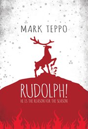 Rudolph! : he is the reason for the season cover image cdn