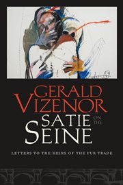 Satie on the seine : Letters to the Heirs of the Fur Trade cover image cdn