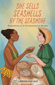 She sells seashells by the seashore: biographies of 12 entrepreneurial women : Biographies of 12 Entrepreneurial Women cover image cdn
