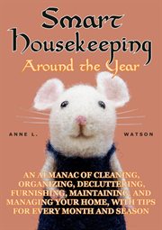Smart housekeeping around the year: an almanac of cleaning, organizing, decluttering, furnishing, : An Almanac of Cleaning, Organizing, Decluttering, Furnishing, cover image cdn