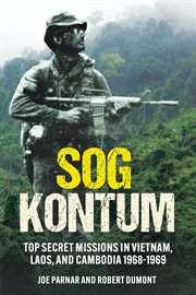 Sog kontum : Top Secret Missions in Vietnam, Laos, and Cambodia, 1968–1969 cover image cdn