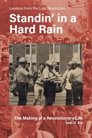 Standin' in a hard rain, the making of a revolutionary life : Lessons from the Last Revolution ... cover image cdn