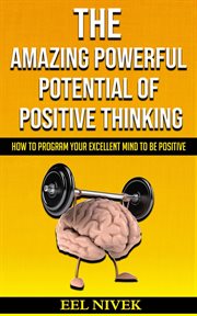 The amazing powerful potential of positive thinking (how to program your excellent mind to be pos cover image cdn