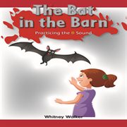 The bat in the barn : practicing the B sound cover image cdn