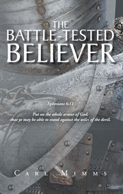The battle-tested believer : Tested Believer cover image cdn