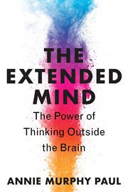 The extended mind : the power of thinking outside the brain cover image cdn