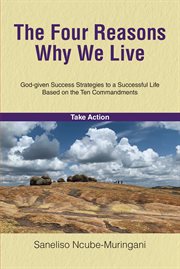 The four reasons why we live : God-given Success Strategies to a Successful Life Based on the Ten Commandments cover image cdn