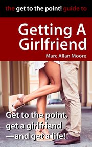 The get to the point! guide to getting a girlfriend cover image cdn