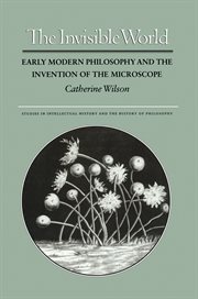 The invisible world : early modern philosophy and the invention of the microscope cover image cdn