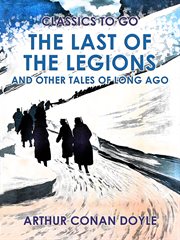 The Last of the Legions and Other Tales of Long Ago cover image cdn