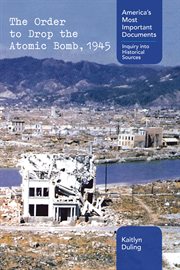 The order to drop the atomic bomb, 1945 cover image cdn