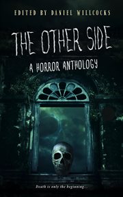 The other side: a horror anthology : A Horror Anthology cover image cdn