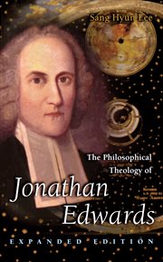 The Philosophical Theology of Jonathan Edwards : Expanded Edition cover image cdn