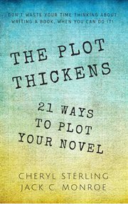 The plot thickens : 21 ways to plot your novel cover image cdn