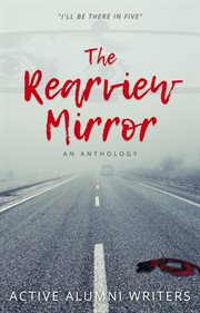 The rearview mirror: an anthology : An Anthology cover image cdn