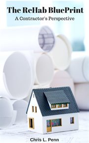 The rehab blueprint: a contractors perspective : A Contractors Perspective cover image cdn