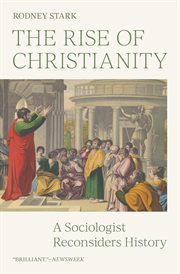 The rise of Christianity : a sociologist reconsiders history cover image cdn