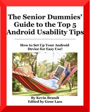 The senior dummies' guide to the top 5 android usability tips cover image cdn
