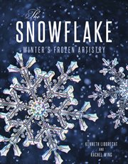 The snowflake : winter's frozen artistry cover image cdn