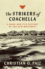 The strikers of Coachella : a rank-and-file history of the UFW movement cover image cdn